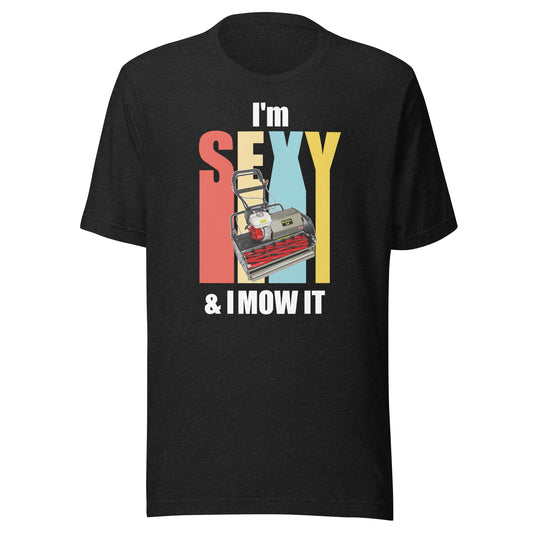 ALLETT I'm Sexy and I Mow It Pro T-Shirt